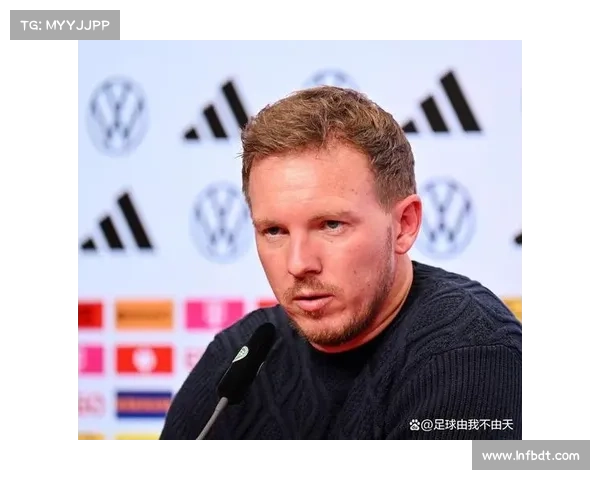 德国队全面换血揭示传统与革新的碰撞开启重塑辉煌的新征程